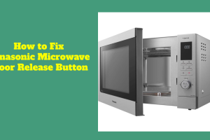 How to Fix Panasonic Microwave Door Release Button