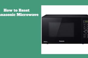 How to Reset Panasonic Microwave