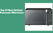 Top 10 Best Cyclonic Panasonic Microwave